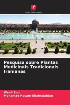 Pesquisa sobre Plantas Medicinais Tradicionais Iranianas - Sun, Wenli;Shahrajabian, Mohamad Hesam