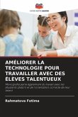 AMÉLIORER LA TECHNOLOGIE POUR TRAVAILLER AVEC DES ÉLÈVES TALENTUEUX