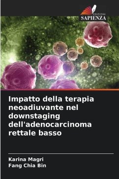 Impatto della terapia neoadiuvante nel downstaging dell'adenocarcinoma rettale basso - Magri, Karina;Chia Bin, Fang