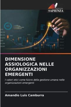 DIMENSIONE ASSIOLOGICA NELLE ORGANIZZAZIONI EMERGENTI - Camburra, Amandio Luis