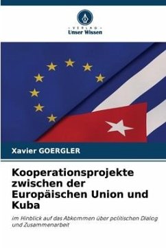 Kooperationsprojekte zwischen der Europäischen Union und Kuba - Goergler, Xavier