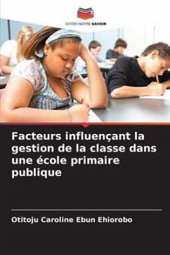 Facteurs influençant la gestion de la classe dans une école primaire publique - Ehiorobo, Otitoju Caroline Ebun