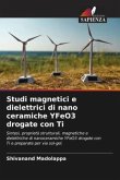 Studi magnetici e dielettrici di nano ceramiche YFeO3 drogate con Ti