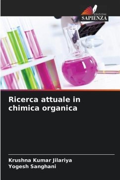 Ricerca attuale in chimica organica - Jilariya, Krushna Kumar;Sanghani, Yogesh