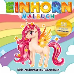 Einhorn Malbuch Mein zauberhaftes Ausmalbuch - Für Mädchen ab 4 Jahren. - Inspirations Lounge, S&L