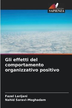 Gli effetti del comportamento organizzativo positivo - Larijani, Fazel;Saravi-Moghadam, Nahid