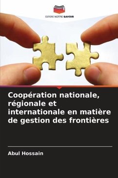Coopération nationale, régionale et internationale en matière de gestion des frontières - Hossain, Abul