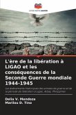 L'ère de la libération à LIGAO et les conséquences de la Seconde Guerre mondiale 1944-1945