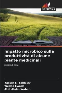 Impatto microbico sulla produttività di alcune piante medicinali - El-Tahlawy, Yasser;Ewada, Wedad;Abdel-Wahab, Atef