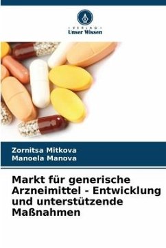 Markt für generische Arzneimittel - Entwicklung und unterstützende Maßnahmen - Mitkova, Zornitsa;Manova, Manoela