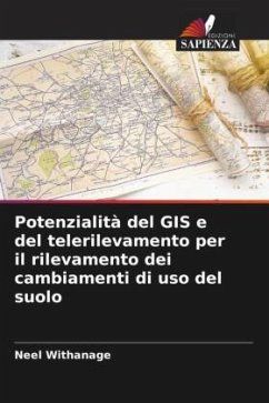 Potenzialità del GIS e del telerilevamento per il rilevamento dei cambiamenti di uso del suolo - Withanage, Neel