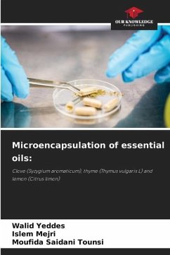 Microencapsulation of essential oils: - Yeddes, Walid;Mejri, Islem;Saidani Tounsi, Moufida