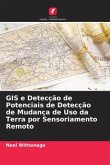 GIS e Detecção de Potenciais de Detecção de Mudança de Uso da Terra por Sensoriamento Remoto