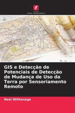 GIS e Detecção de Potenciais de Detecção de Mudança de Uso da Terra por Sensoriamento Remoto - Withanage, Neel