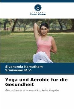 Yoga und Aerobic für die Gesundheit - Kamatham, Sivananda;M.V., Srinivasan