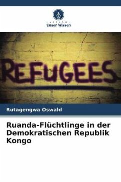 Ruanda-Flüchtlinge in der Demokratischen Republik Kongo - Oswald, Rutagengwa