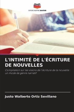 L'INTIMITÉ DE L'ÉCRITURE DE NOUVELLES - Ortiz Sevillano, Justo Walberto