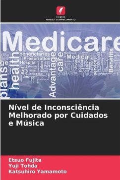 Nível de Inconsciência Melhorado por Cuidados e Música - Fujita, Etsuo;Tohda, Yuji;Yamamoto, Katsuhiro