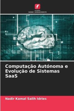 Computação Autónoma e Evolução de Sistemas SaaS - Salih Idries, Nadir Kamal