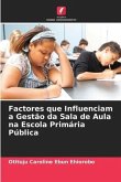 Factores que Influenciam a Gestão da Sala de Aula na Escola Primária Pública