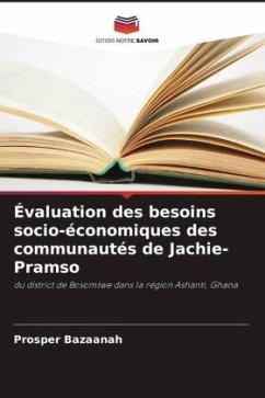 Évaluation des besoins socio-économiques des communautés de Jachie-Pramso - Bazaanah, Prosper