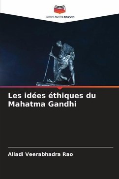 Les idées éthiques du Mahatma Gandhi - Veerabhadra Rao, Alladi