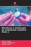Biociência e metalurgia da endodontia rotatória Parte 1