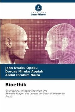 Bioethik - Opoku, John Kwaku;Appiah, Dorcas Mireku;Naiza, Abdul Ibrahim