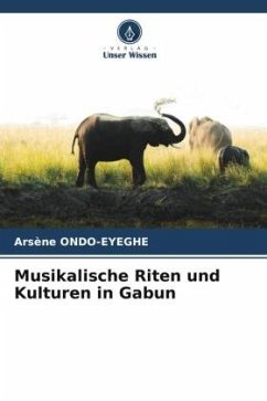Musikalische Riten und Kulturen in Gabun - Ondo-Eyeghe, Arsène