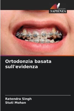 Ortodonzia basata sull'evidenza - Singh, Ratendra;Mohan, Stuti
