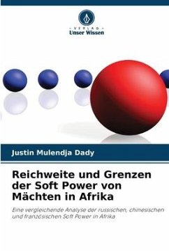 Reichweite und Grenzen der Soft Power von Mächten in Afrika - Mulendja Dady, Justin