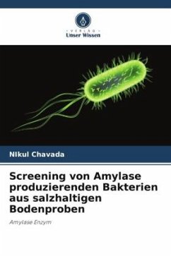 Screening von Amylase produzierenden Bakterien aus salzhaltigen Bodenproben - Chavada, Nikul