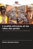 L'oralité africaine et les rôles des griots