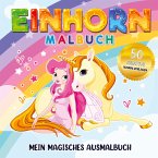 Einhorn Malbuch Mein magisches Ausmalbuch - Für Mädchen ab 4 Jahren.