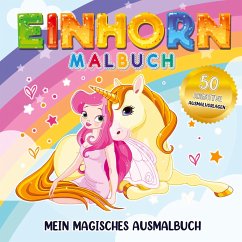 Einhorn Malbuch Mein magisches Ausmalbuch - Für Mädchen ab 4 Jahren. - Inspirations Lounge, S&L