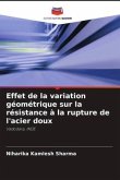 Effet de la variation géométrique sur la résistance à la rupture de l'acier doux