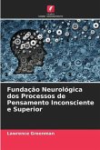 Fundação Neurológica dos Processos de Pensamento Inconsciente e Superior