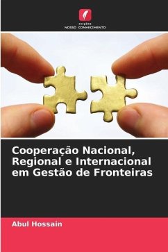 Cooperação Nacional, Regional e Internacional em Gestão de Fronteiras - Hossain, Abul