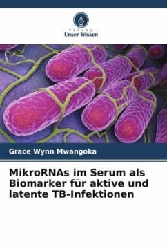 MikroRNAs im Serum als Biomarker für aktive und latente TB-Infektionen - Mwangoka, Grace Wynn