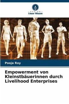 Empowerment von Kleinstbäuerinnen durch Livelihood Enterprises - Roy, Pooja;Shekhar, Dibyanshu