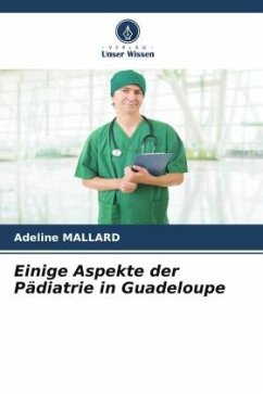 Einige Aspekte der Pädiatrie in Guadeloupe - Mallard, Adeline