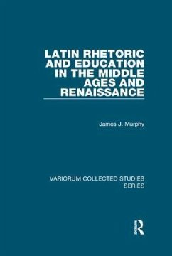Latin Rhetoric and Education in the Middle Ages and Renaissance - Murphy, James J. (University of California at Davis, USA)