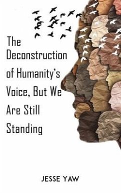 The Deconstruction of Humanity's Voice, But We Are Still Standing - Yaw, Jesse
