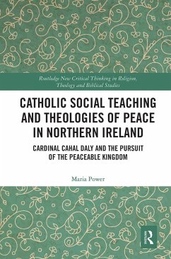 Catholic Social Teaching and Theologies of Peace in Northern Ireland - Power, Maria