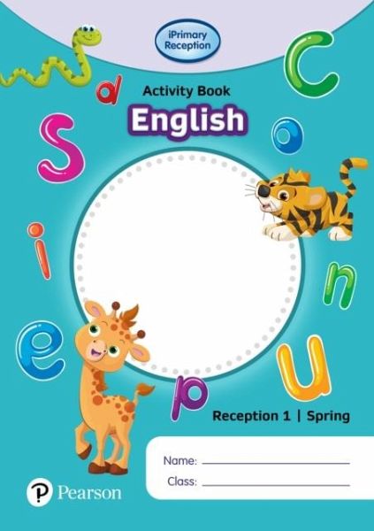 iPrimary Reception Activity Book: English, Reception 1, Spring iPrimary Reception Activity Book: English, Reception 1, Spring