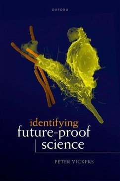 Future-Proof Science - Vickers, Peter (Professor of Philosophy and Co-Director of the Centr