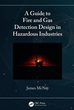 A Guide to Fire and Gas Detection Design in Hazardous Industries - McNay, James (Fire Training Centre, Aberdeen, UK)