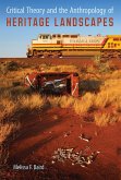 Critical Theory and the Anthropology of Heritage Landscapes Critical Theory and the Anthropology of Heritage Landscapes