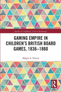 Gaming Empire in Children's British Board Games, 1836-1860 - Norcia, Megan A.