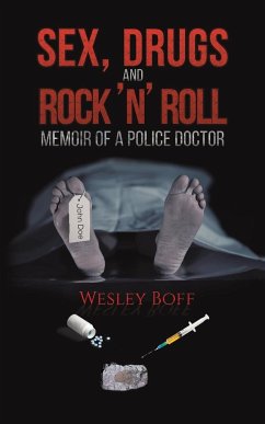 Sex, Drugs and Rock 'n' Roll - Memoir of a Police Doctor - Boff, Wesley